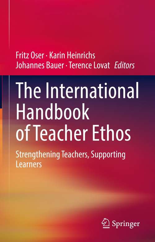 The International Handbook of Teacher Ethos: Strengthening Teachers, Supporting Learners