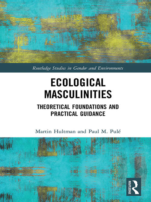 Book cover of Ecological Masculinities: Theoretical Foundations and Practical Guidance (Routledge Studies in Gender and Environments)
