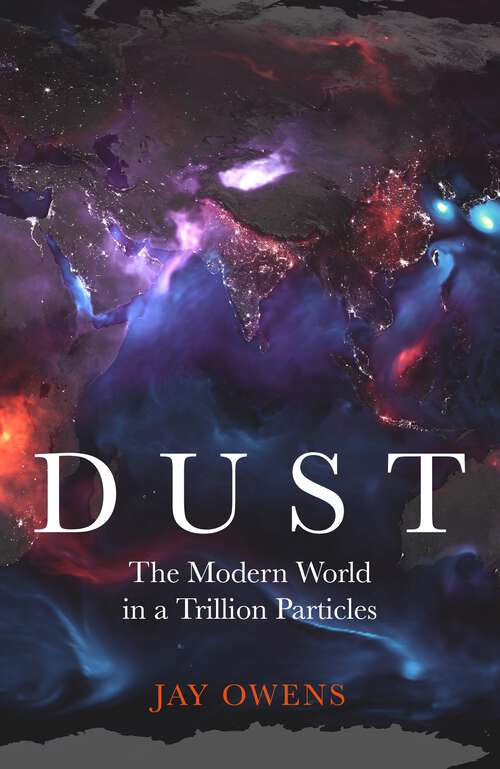 Book cover of Dust: The Modern World in a Trillion Particles