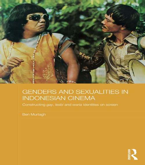 Book cover of Genders and Sexualities in Indonesian Cinema: Constructing gay, lesbi and waria identities on screen (Media, Culture and Social Change in Asia)