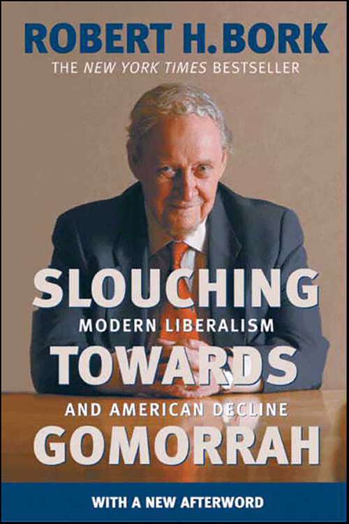 Book cover of Slouching Towards Gomorrah: Modern Liberalism and American Decline