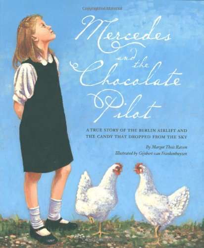 Book cover of Mercedes and the Chocolate Pilot: A True Story of the Berlin Airlift and the Candy that Dropped from the Sky