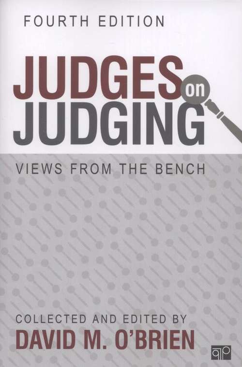 Judges On Judging: Views From the Bench (Fourth Edition)