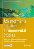 Advancements in Urban Environmental Studies: Application of Geospatial Technology and Artificial Intelligence in Urban Studies (GIScience and Geo-environmental Modelling)