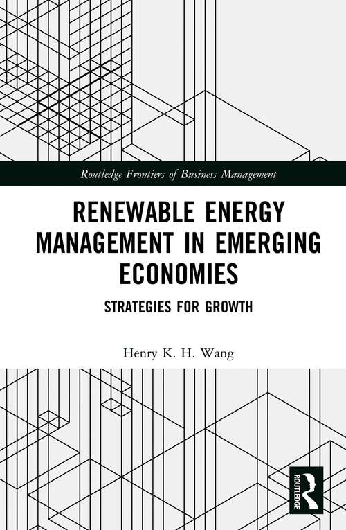 Renewable Energy Management in Emerging Economies: Strategies for Growth (Routledge Frontiers of Business Management)