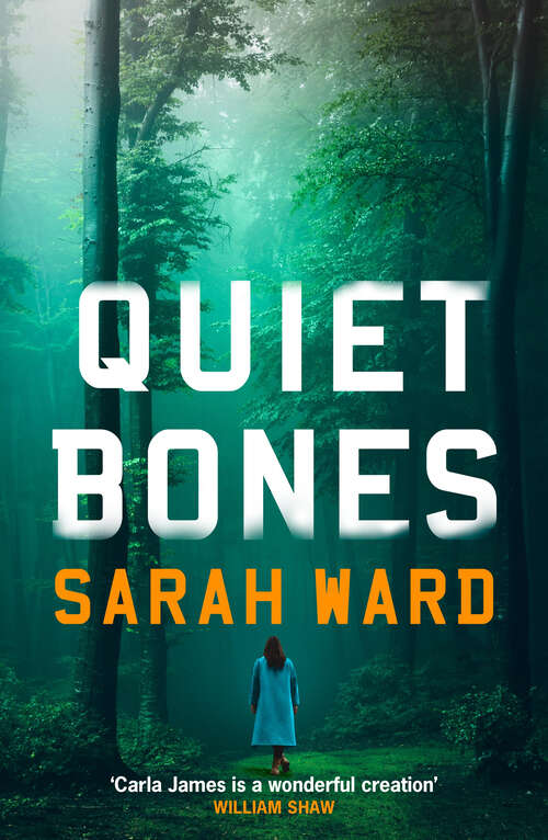 Book cover of Quiet Bones: A brand new addictive and gripping crime thriller for fans of the Temperance Brennan series (Carla James Crime Thrillers)
