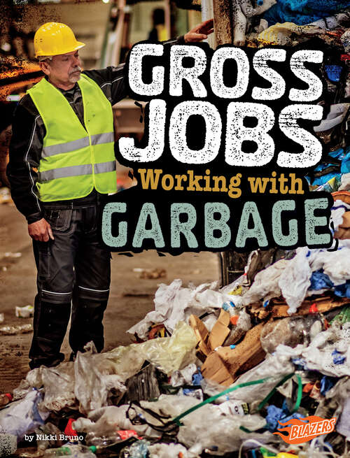 Book cover of Gross Jobs Working with Garbage: 4d An Augmented Reading Experience (Gross Jobs 4d Ser.)
