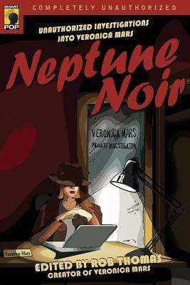 Book cover of Neptune Noir: Unauthorized Investigations into Veronica Mars