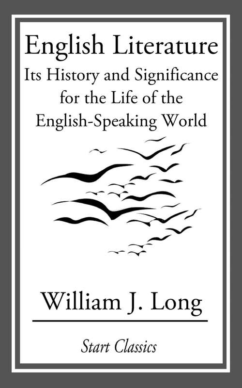 English Literature: Its History and Significance for the Life of the English-Speaking World