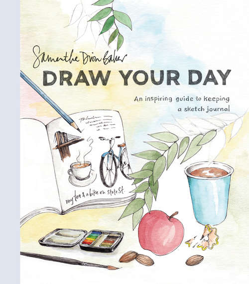 Book cover of Draw Your Day: An Inspiring Guide to Keeping a Sketch Journal