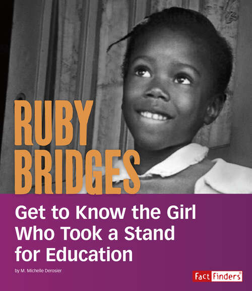 Book cover of Ruby Bridges: Get To Know The Girl Who Took A Stand For Education (People You Should Know Ser.)