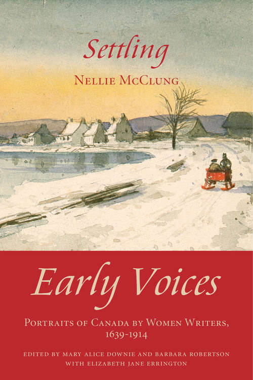 Settling: Early Voices — Portraits of Canada by Women Writers, 1639–1914