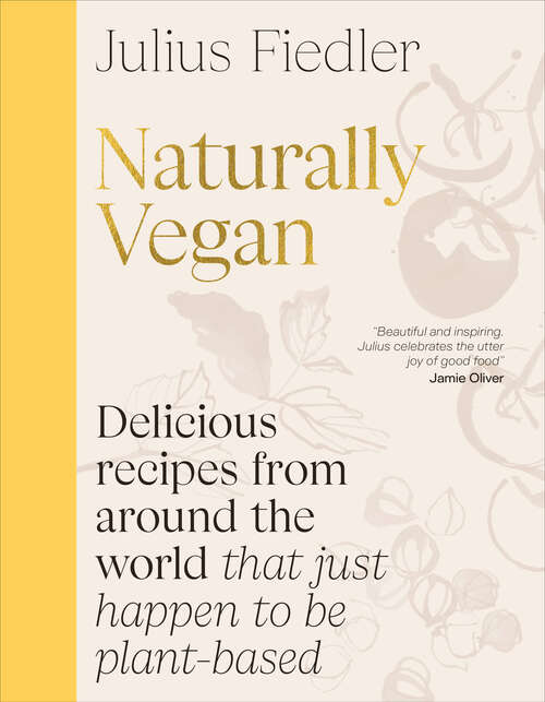 Book cover of Naturally Vegan: Delicious Recipes from Around the World That Just Happen to Be Plant-based