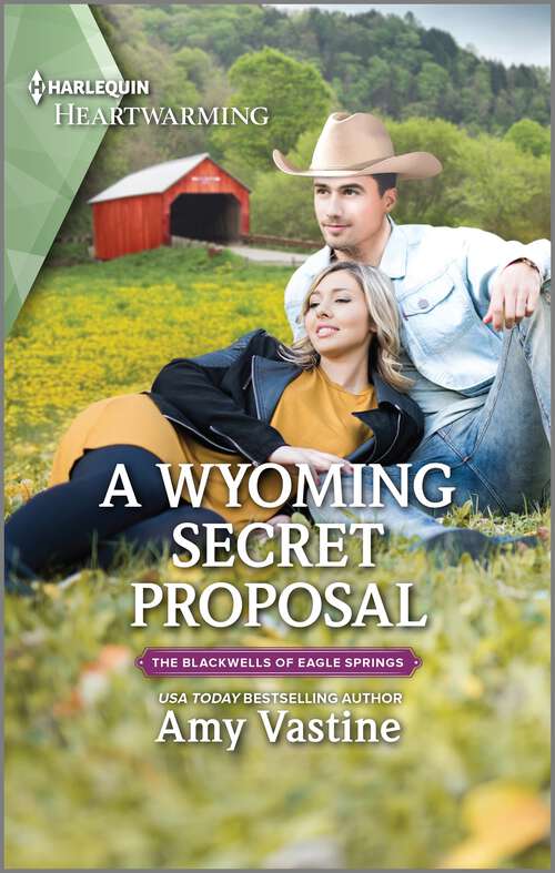 A Wyoming Secret Proposal: A Clean Romance (The Blackwells of Eagle Springs #2)