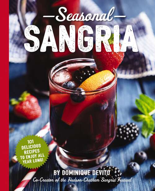 Book cover of Seasonal Sangria: 101 Delicious Recipes to Enjoy All Year Long! (The Art of Entertaining)