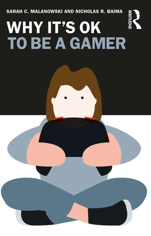 Book cover of Why It's OK to Be a Gamer (Why It's OK)