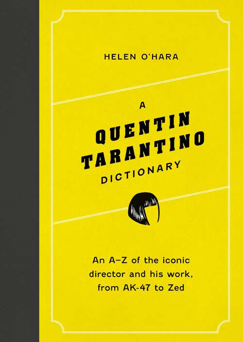 Book cover of A Quentin Tarantino Dictionary: An A–Z of the iconic director and his work, from AK-47 to Zed (Director Dictionaries)