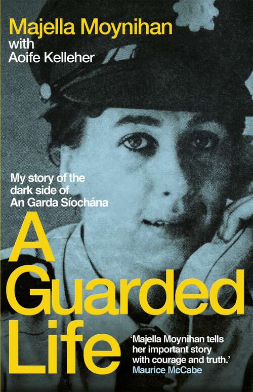 A Guarded Life: My story of the dark side of An Garda Síochána