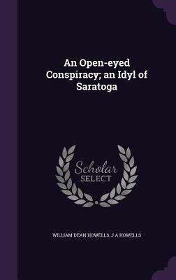 Book cover of An Open-Eyed Conspiracy; An Idyl of Saratoga