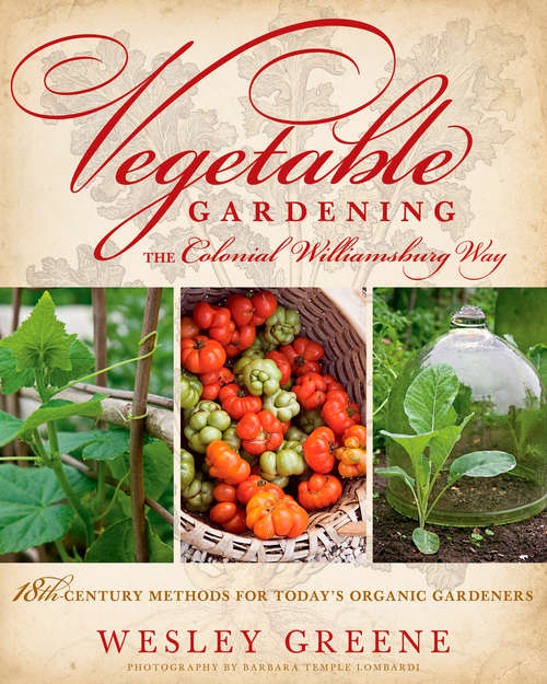 Book cover of Vegetable Gardening the Colonial Williamsburg Way: 18th-Century Methods for Today's Organic Gardeners