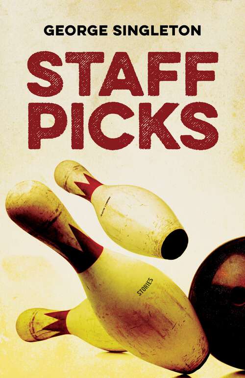 Book cover of Staff Picks: Stories (Yellow Shoe Fiction)
