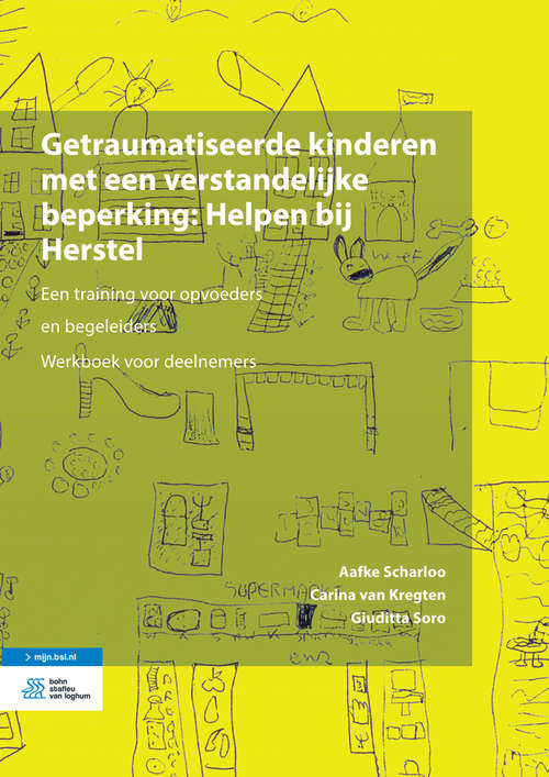 Getraumatiseerde kinderen met een verstandelijke beperking: Een training voor opvoeders en begeleiders. Werkboek voor deelnemers