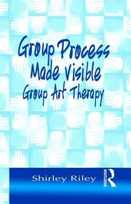Book cover of Group Process Made Visible: The Use of Art in Group Therapy