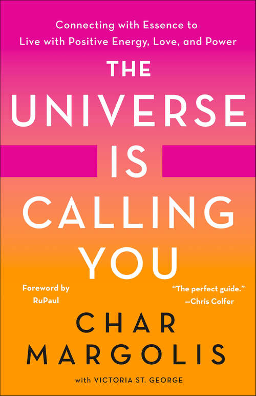 Book cover of The Universe Is Calling You: Connecting with Essence to Live with Positive Energy, Love, and Power