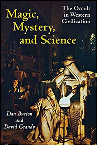 Magic, Mystery, And Science: The Occult In Western Civilization