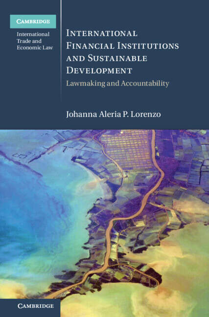 Book cover of International Financial Institutions and Sustainable Development: Lawmaking and Accountability (Cambridge International Trade and Economic Law)
