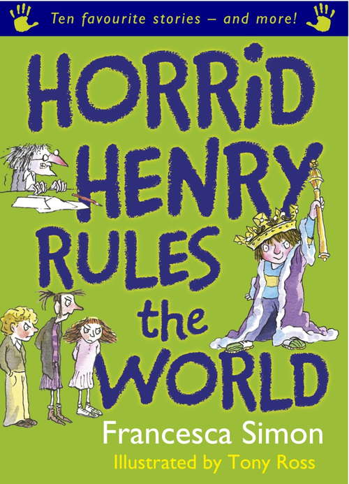 Horrid Henry Rules the World: Ten Favourite Stories - and more! (Horrid Henry #1)