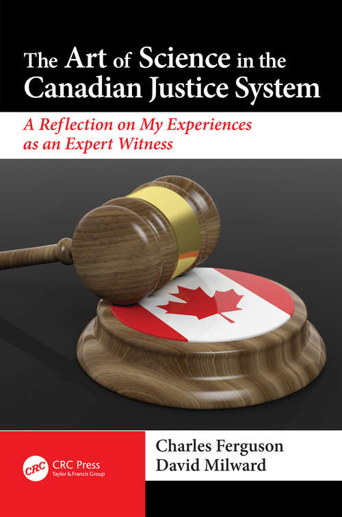 The Art of Science in the Canadian Justice System: A Reflection of My Experiences as an Expert Witness