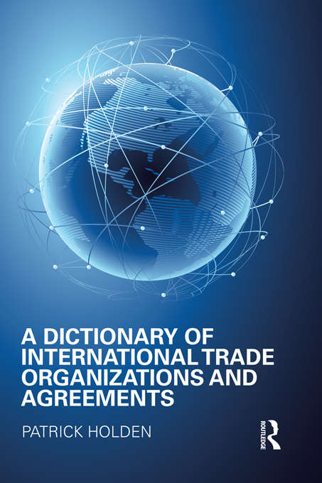 Book cover of A Dictionary of International Trade Organizations and Agreements