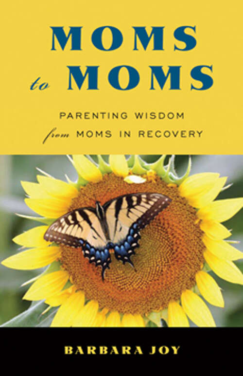 Book cover of Moms to Moms: Parenting Wisdom from Moms in Recovery