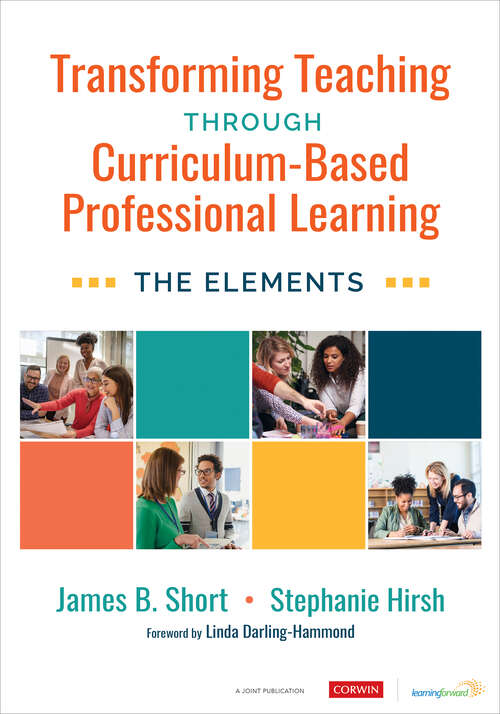 Book cover of Transforming Teaching Through Curriculum-Based Professional Learning: The Elements
