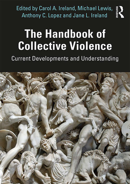 The Handbook of Collective Violence: Current Developments and Understanding