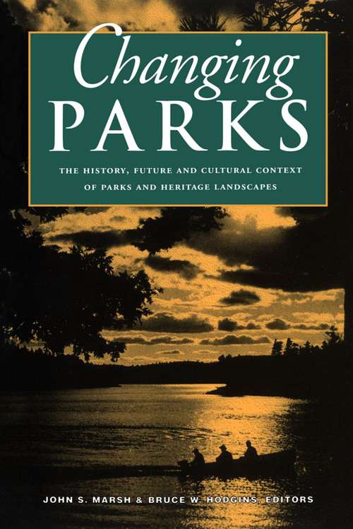 Changing Parks: The History, Future and Cultural Context of Parks and Heritage Landscapes