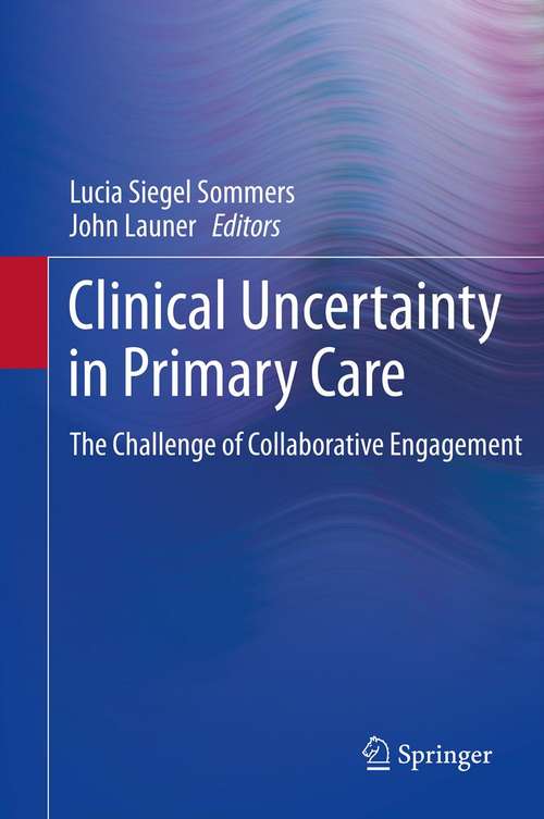 Book cover of Clinical Uncertainty in Primary Care: The Challenge of Collaborative Engagement