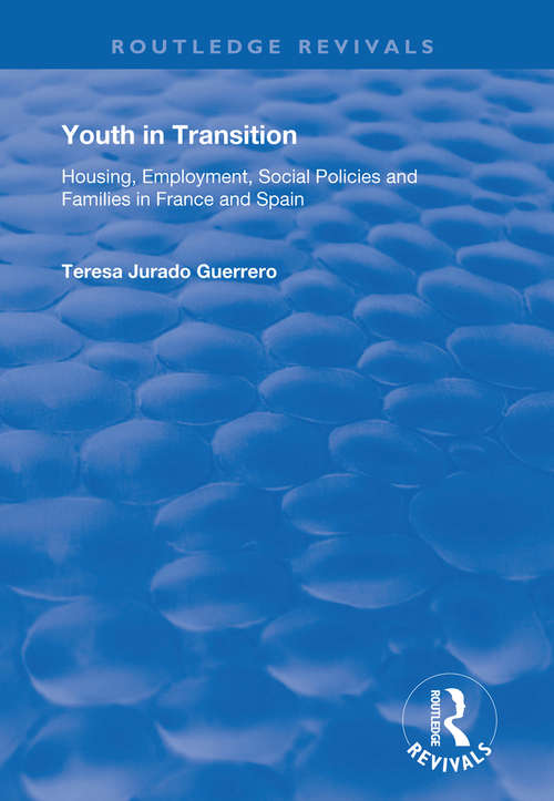 Book cover of Youth in Transition: Housing, Employment, Social Policies and Families in France and Spain (Routledge Revivals)