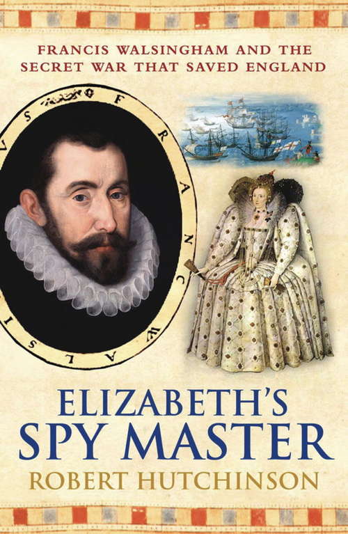 Book cover of Elizabeth's Spymaster: Francis Walsingham And The Secret War That Saved England