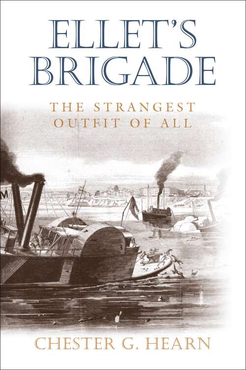 Book cover of Ellet's Brigade: The Strangest Outfit of All