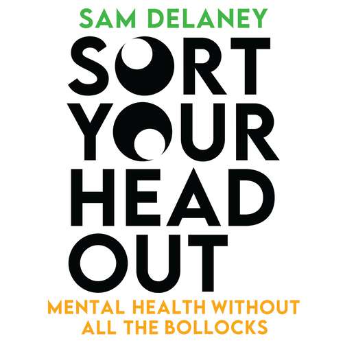 Book cover of Sort Your Head Out: Mental health without all the bollocks