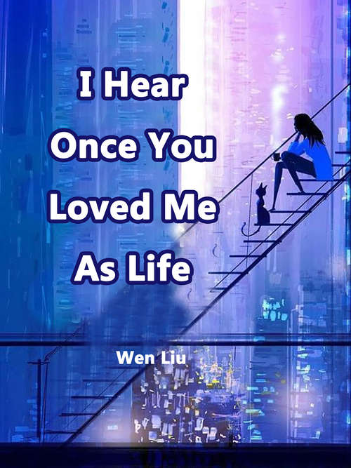 I Hear Once You Loved Me As Life: Volume 1 (Volume 1 #1)