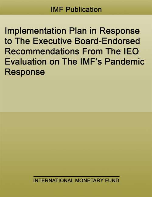 Book cover of Implementation Plan in Response to The Executive Board-Endorsed Recommendations From The IEO Evaluation on The IMF’s Pandemic Response (Policy Papers)