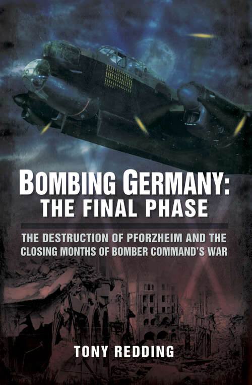 Book cover of Bombing Germany: The Destruction of Pforzhelm and the Closing Months of Bomber Command's War