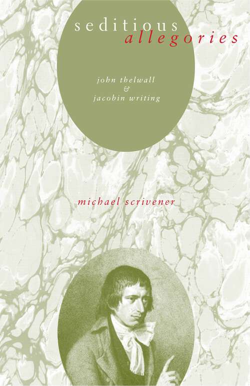 Book cover of Seditious Allegories: John Thelwall and Jacobin Writing