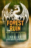 Forest of Ruin: Book 3 in the Age of Legends Trilogy (Age of Legends #3)