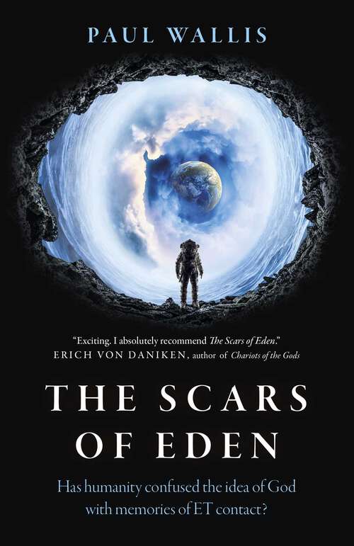 Book cover of Scars of Eden: Has Humanity Confused the Idea of God with Memories of ET Contact?