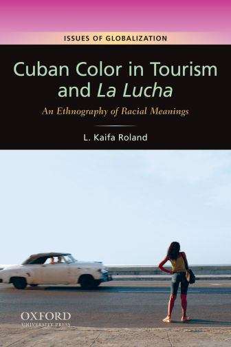 Book cover of Cuban Color in Tourism and La Lucha: An Ethnography of Racial Meanings