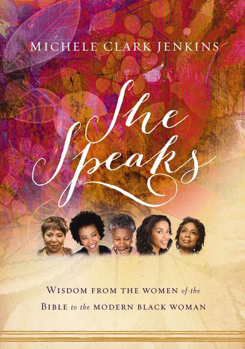 Book cover of She Speaks: Wisdom From the Women of the Bible to the Modern Black Woman